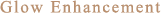 Glow Enhancement