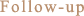 Follow-up