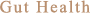 Gut Health